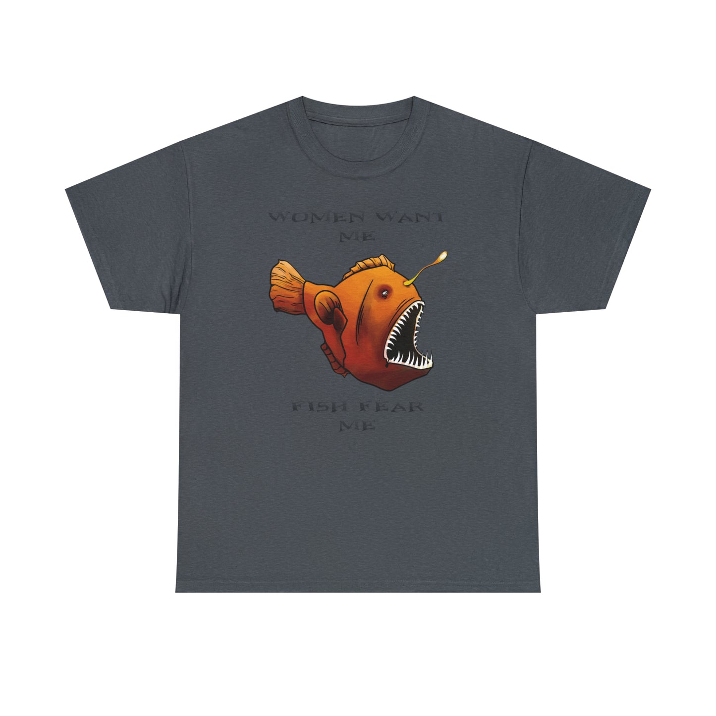 Angler fish Women want me fish fear me Unisex T-shirt