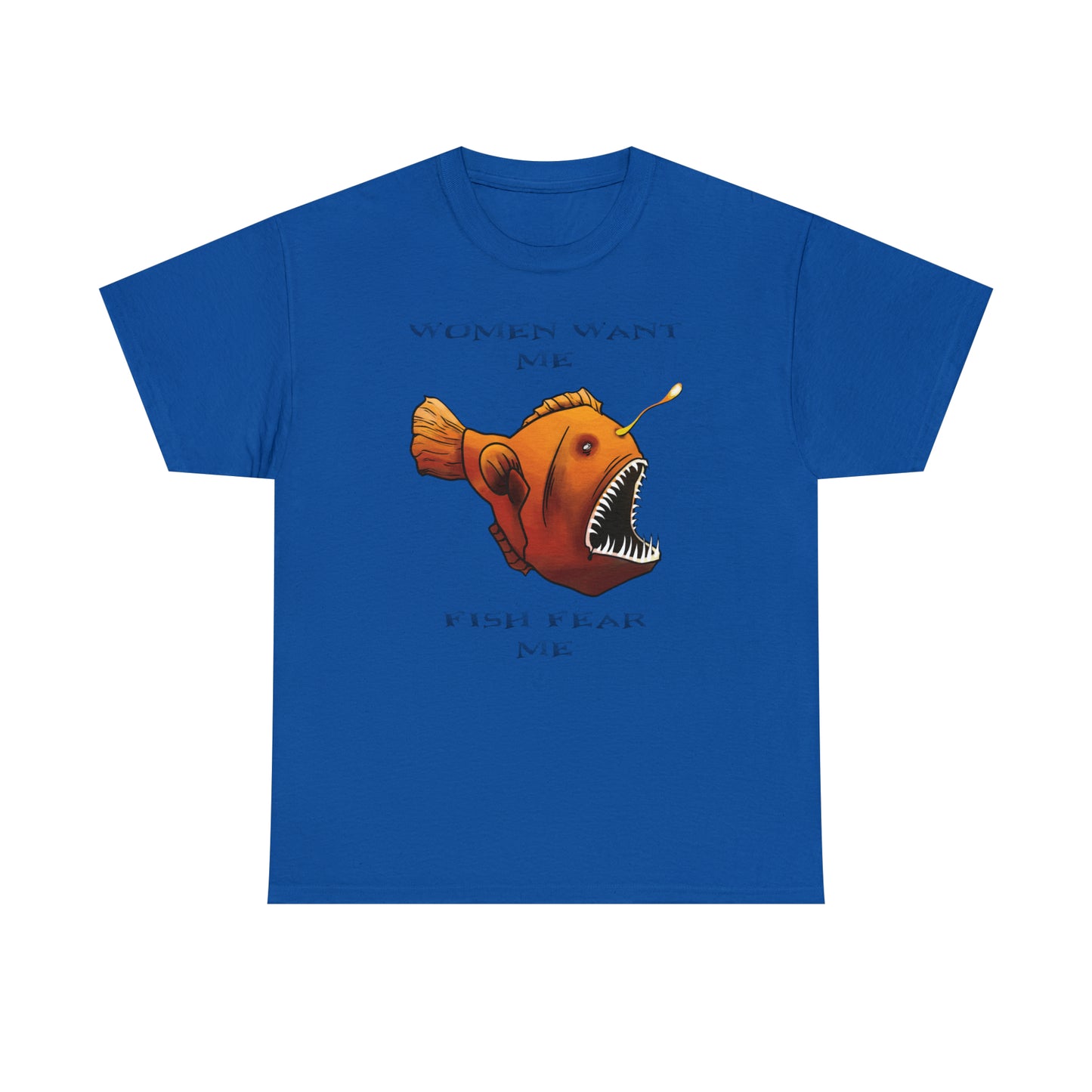 Angler fish Women want me fish fear me Unisex T-shirt